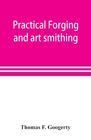 Practical forging and art smithing