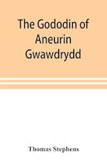 The Gododin of Aneurin gwawdrydd