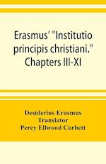Erasmus' "Institutio principis christiani." Chapters III-XI