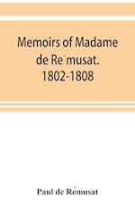 Memoirs of Madame de Re´musat. 1802-1808 