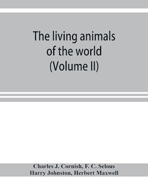 The living animals of the world; a popular natural history with one thousand illustrations (Volume II)