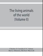 The living animals of the world; a popular natural history with one thousand illustrations (Volume II)