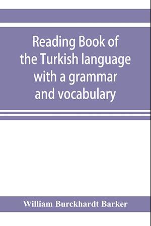 Reading book of the Turkish language with a grammar and vocabulary