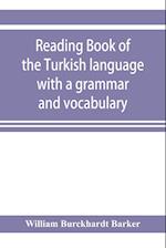 Reading book of the Turkish language with a grammar and vocabulary