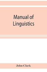 Manual of linguistics. A concise account of general and English phonology, with supplementary chapters on kindred topics