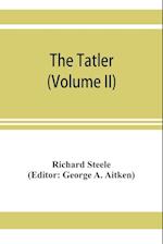 The Tatler (Volume II)