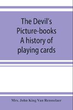 The devil's picture-books. A history of playing cards
