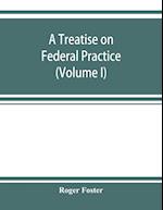 A treatise on federal practice