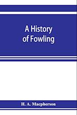 A history of fowling, being an account of the many curious devices by which wild birds are or have been captured in different parts of the world