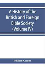 A history of the British and Foreign Bible Society (Volume IV)