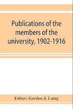 Publications of the members of the university, 1902-1916, compiled on the twenty-fifth anniversary of the foundation of the university by a Committee of the faculty