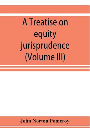 A treatise on equity jurisprudence