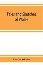 Tales and sketches of Wales