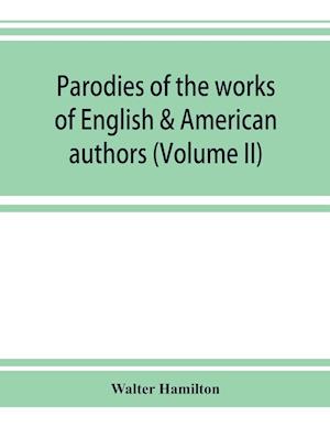 Parodies of the works of English & American authors (Volume II)