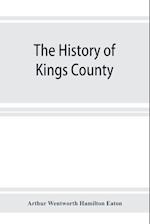 The history of Kings County, Nova Scotia, heart of the Acadian land, giving a sketch of the French and their expulsion ; and a history of the New England planters who came in their stead, with many genealogies, 1604-1910