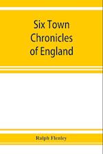 Six town chronicles of England
