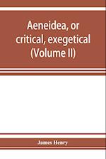 AEneidea, or critical, exegetical, and aesthetical remarks on the Aeneis (Volume II)