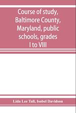 Course of study, Baltimore County, Maryland, public schools, grades I to VIII