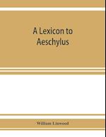 A lexicon to Aeschylus