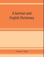 A German and English dictionary; compiled originally from the works of Hilpert, Flu¨gel, Grieb, Heyse, and others 