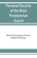 Personal records of the Brick Presbyterian church in the city of New York, 1809-1908, including births, baptisms, marriages, admissions to membership, dismissions, deaths, etc., arranged in alphabetical order