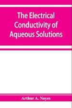 The electrical conductivity of aqueous solutions