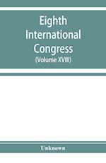 Eighth International congress of applied chemistry, Washington and New York, September 4 to 13, 1912 (Volume XVIII)