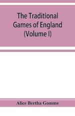 The traditional games of England, Scotland, and Ireland, with tunes, singing-rhymes, and methods of playing according to the variants extant and recorded in different parts of the Kingdom (Volume I)