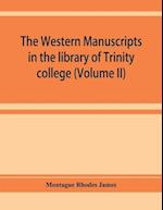 The western manuscripts in the library of Trinity college, Cambridge. A descriptive catalogue (Volume II)