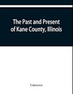 The past and present of Kane County, Illinois