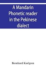 A mandarin phonetic reader in the Pekinese dialect