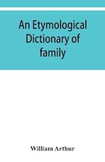 An etymological dictionary of family and Christian names