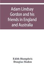 Adam Lindsay Gordon and his friends in England and Australia