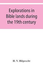 Explorations in Bible lands during the 19th century
