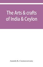 The arts & crafts of India & Ceylon