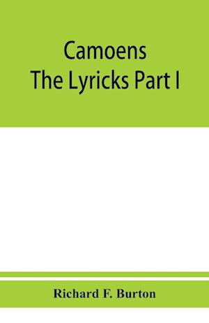 Camoens. The lyricks Part I ; sonnets, canzons, odes and sextines