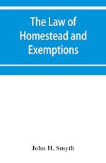 The law of homestead and exemptions