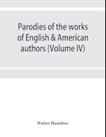 Parodies of the works of English & American authors (Volume IV)