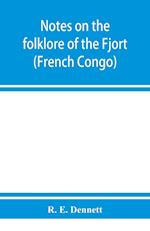 Notes on the folklore of the Fjort (French Congo)