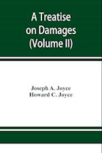 A treatise on damages, covering the entire law of damages, both generally and specifically (Volume II)
