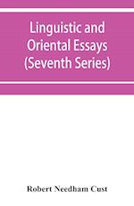 Linguistic and oriental essays. Written from the year 1840 to 1903 (Seventh Series) 