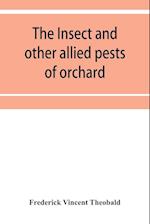 The insect and other allied pests of orchard, bush and hothouse fruits and their prevention and treatment 