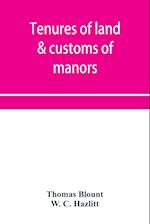 Tenures of land & customs of manors; originally collected by Thomas Blount and republished with large additions and improvements in 1784 and 1815 