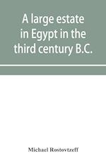 A large estate in Egypt in the third century B.C., a study in economic history 