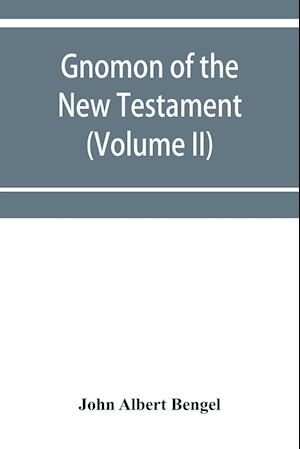 Gnomon of the New Testament (Volume II)