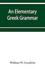 An elementary Greek grammar