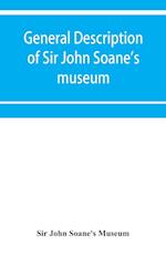 General description of Sir John Soane's museum, with brief notices of some of the more interesting works of art 