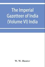 The imperial gazetteer of India (Volume VI) India 