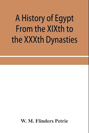 A history of Egypt From the XIXth to the XXXth Dynasties