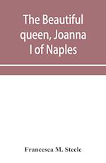 The beautiful queen, Joanna I of Naples
